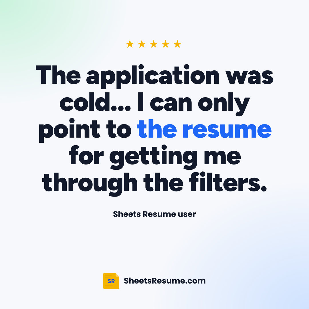Sheets Resume Builder review: The application was cold... I can only point to the resume for getting me through the filters