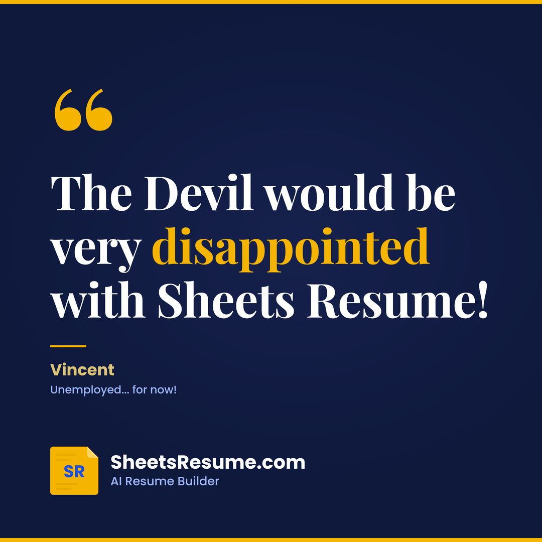 Sheets Resume Builder review from Vincent: The Devil would be very disappointed with Sheets Resume!